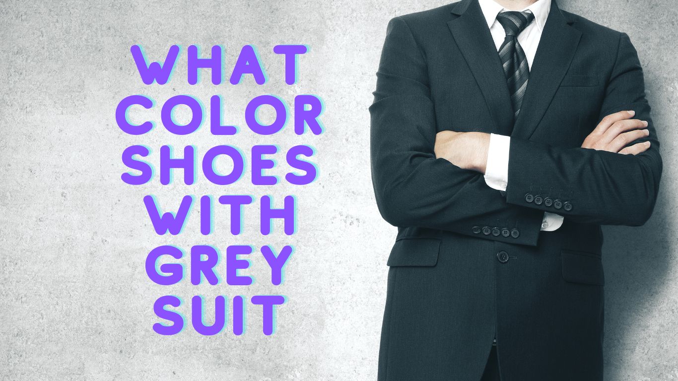 What Color Shoes With Grey Suit